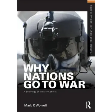 Why Nations Go to War: A Sociology of Military Conflict
