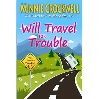 Will Travel for Trouble Series: Books 1-3