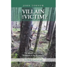 John Tornow Villain or Victim?: The Untold Story of the "Wildman of the Wynooche"