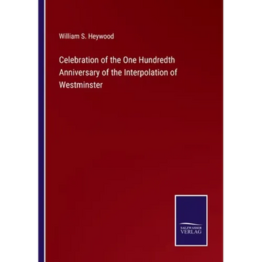 Celebration of the One Hundredth Anniversary of the Interpolation of Westminster