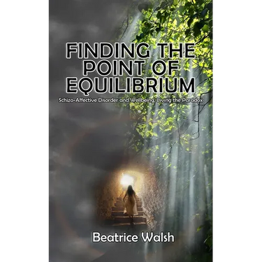 Finding the Point of Equilibrium: Schizo-Affective Disorder and Wellbeing, Living the Paradox