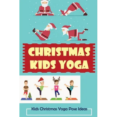 Christmas Kids Yoga: Kids Christmas Yoga Pose Ideas