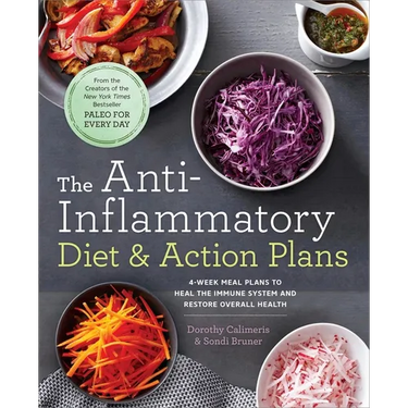 The Anti-Inflammatory Diet & Action Plans: 4-Week Meal Plans to Heal the Immune System and Restore Overall Health