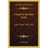 A Saint in the Slave Trade: Peter Claver 1581-1654