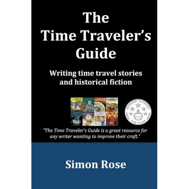 The Time Traveler's Guide: Writing time travel stories and historical fiction