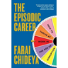 Episodic Career: How to Thrive at Work in the Age of Disruption