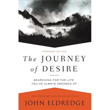 The Journey of Desire: Searching for the Life You've Always Dreamed of