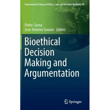 Bioethical Decision Making and Argumentation