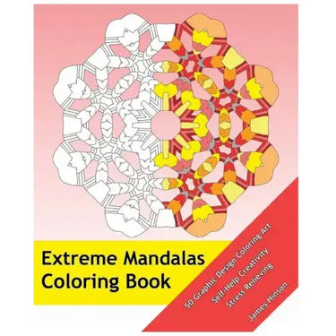 Extreme Mandalas Coloring Book: 50 Graphic Design Coloring Art, Self-Help Creativity, Stress Relieving, Mandalas Patterns For Education & Teaching