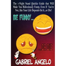 Be Funny or Die: The 1-Night Stand Quickie Guide That Will Make You Ridiculously Funny, Even If You're Not, Like Your Life Depends on It...or Die!