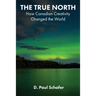 The True North: How Canadian Creativity Changed the World