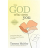 The God Who Sees You: Look to Him When You Feel Discouraged, Forgotten, or Invisible