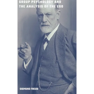 Group Psychology and the Analysis of the Ego