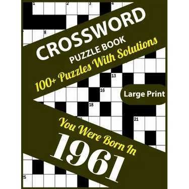 Crossword Puzzle Book: You Were Born In 1961: 100+ Large Print Crossword Puzzle Book For Who Were Born In 1961 To Enjoy Leisure Time With Cre