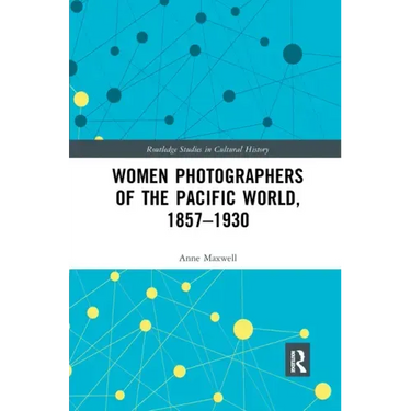 Women Photographers of the Pacific World, 1857-1930
