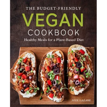 The Budget-Friendly Vegan Cookbook: Healthy Meals for a Plant-Based Diet