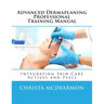Advanced Dermaplaning Professional Training Manual: Integrating Skin Care Actives and Peels