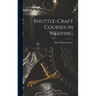 Shuttle-craft Courses in Weaving