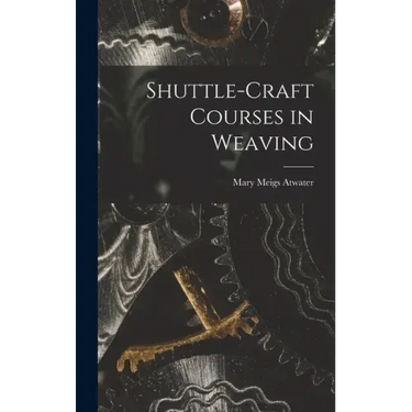 Shuttle-craft Courses in Weaving