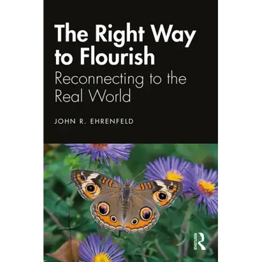 The Right Way to Flourish: Reconnecting to the Real World