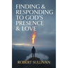 Finding & Responding to God's Presence & Love