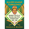 Major League Turbulence: Baseball in the Era of Drug Use, Labor Strife and Black Power, 1968-1988