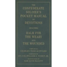 The Confederate Soldier's Pocket Manual of Devotions: Including Balm for the Weary and the Wounded