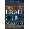 The Destiny of Israel and the Church: Understanding the Middle East Through Biblical Prophecy