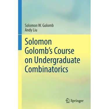 Solomon Golomb's Course on Undergraduate Combinatorics