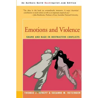 Emotions and Violence: Shame and Rage in Destructive Conflicts