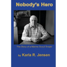 Nobody's Hero: The Story of a Marine Sniper Scout