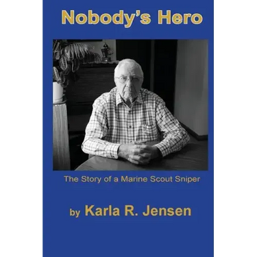 Nobody's Hero: The Story of a Marine Sniper Scout