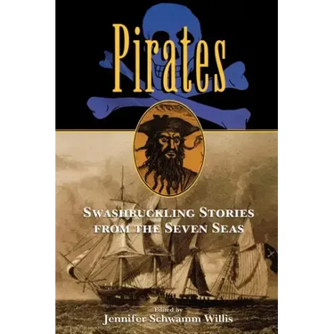 Pirates: Swashbuckling Stories from the Seven Seas