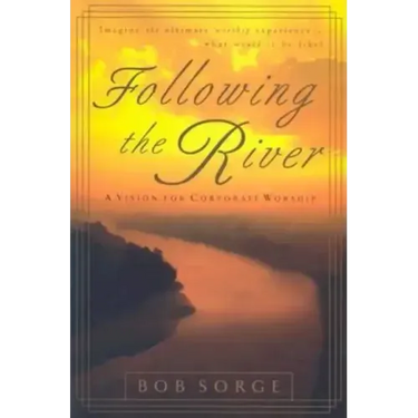 Following the River: A Vision for Corporate Worship