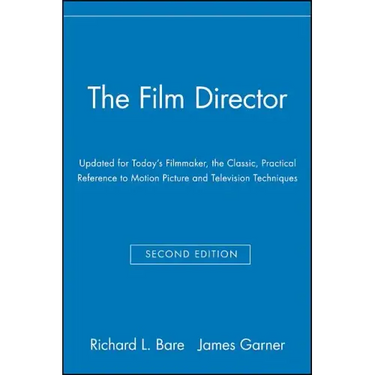 The Film Director: Updated for Today's Filmmaker, the Classic, Practical Reference to Motion Picture and Television Techniques