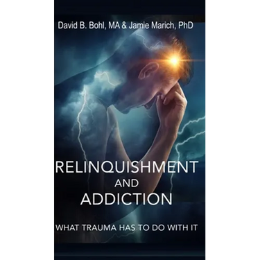 Relinquishment and Addiction: What Trauma Has to Do With It
