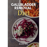 Gallbladder Removal Diet: A Beginner's 3-Week Step-by-Step Guide After Gallbladder Surgery, With Curated Recipes