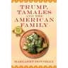 Trump, Tamales and the American Family