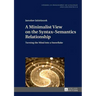 A Minimalist View on the Syntax-Semantics Relationship: Turning the Mind into a Snowflake