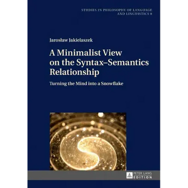 A Minimalist View on the Syntax-Semantics Relationship: Turning the Mind into a Snowflake