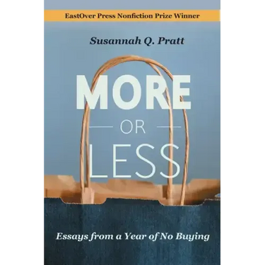 More or Less: Essays from a Year of No Buying