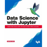Data Science with Jupyter: Master Data Science skills with easy-to-follow Python examples