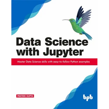 Data Science with Jupyter: Master Data Science skills with easy-to-follow Python examples