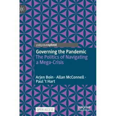 Governing the Pandemic: The Politics of Navigating a Mega-Crisis