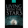Living with the Stars: How the Human Body Is Connected to the Life Cycles of the Earth, the Planets, and the Stars