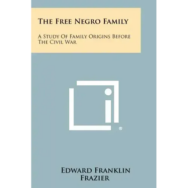 The Free Negro Family: A Study Of Family Origins Before The Civil War