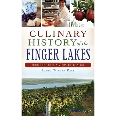 Culinary History of the Finger Lakes: From the Three Sisters to Riesling