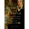 Avenging the People: Andrew Jackson, the Rule of Law, and the American Nation