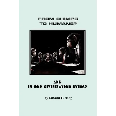 From Chimps to Humans? & Is Our Civilization Dying