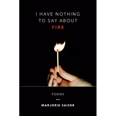 I Have Nothing to Say about Fire